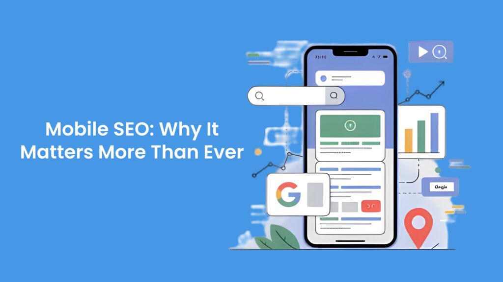 Mobile SEO: Why It Matters More Than Ever